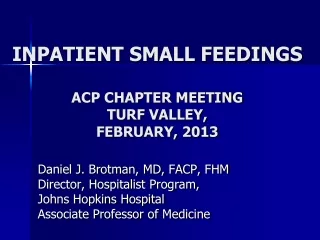 INPATIENT SMALL FEEDINGS ACP CHAPTER MEETING TURF VALLEY,  FEBRUARY, 2013