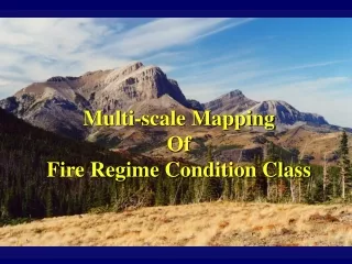 Multi-scale Mapping Of Fire Regime Condition Class