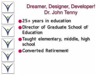 Dreamer, Designer, Developer! Dr. John Tenny