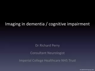 Imaging in dementia / cognitive impairment