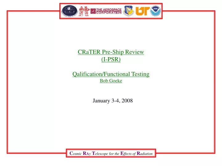 crater pre ship review i psr qalification functional testing bob goeke