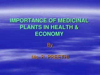 IMPORTANCE OF MEDICINAL PLANTS IN HEALTH &amp; ECONOMY