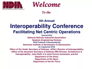 4th Annual Interoperability Conference Facilitating Net Centric Operations Sponsored by