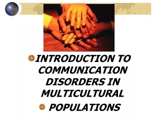 INTRODUCTION TO COMMUNICATION DISORDERS IN MULTICULTURAL  POPULATIONS