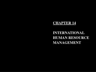 CHAPTER 14 INTERNATIONAL HUMAN RESOURCE MANAGEMENT