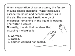 1. warmed. 2. cooled. 3. neither warmed nor cooled.