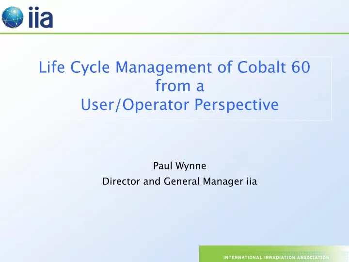 life cycle management of cobalt 60 from a user operator perspective
