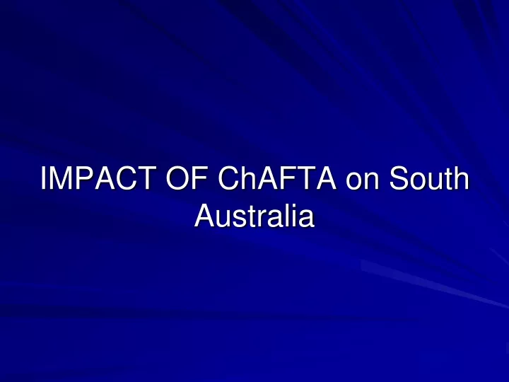 impact of chafta on south australia