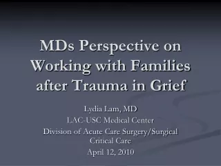 MDs Perspective on Working with Families after Trauma in Grief