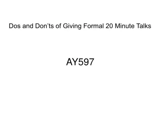 Dos and Don’ts of Giving Formal 20 Minute Talks