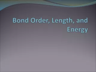 Bond Order, Length, and Energy