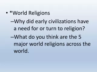 *World Religions Why did early civilizations have a need for or turn to religion?