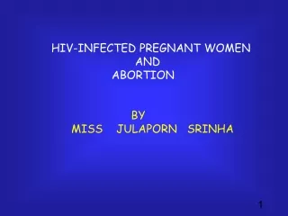 HIV-INFECTED PREGNANT WOMEN                             AND                      ABORTION BY