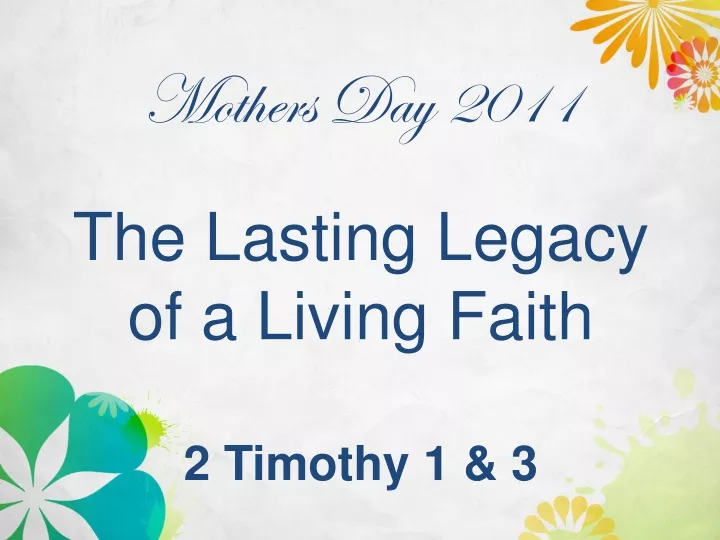 mothers day 2011 the lasting legacy of a living faith 2 timothy 1 3