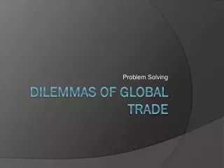 Dilemmas of Global Trade