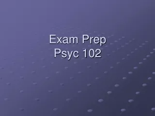 Exam Prep  Psyc 102