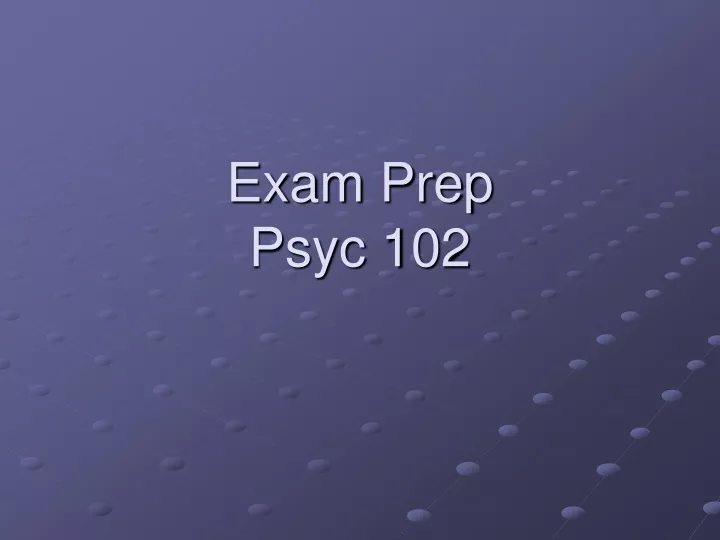 exam prep psyc 102