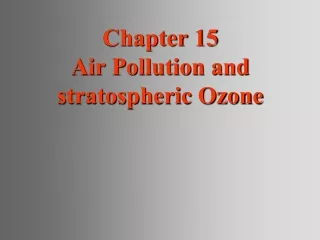Chapter 15 Air Pollution and stratospheric Ozone