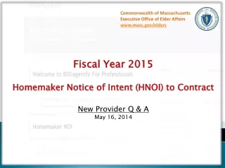 Fiscal Year 2015 Homemaker Notice of Intent (HNOI) to Contract New Provider Q &amp; A May 16, 2014