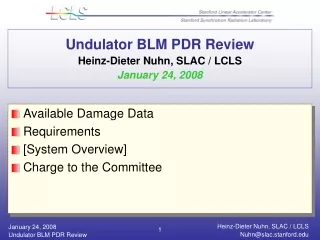 Undulator BLM PDR Review Heinz-Dieter Nuhn, SLAC / LCLS January 24, 2008
