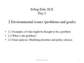 Erling Eide, ELE Day 2 2 Environmental issues (problems and goals)