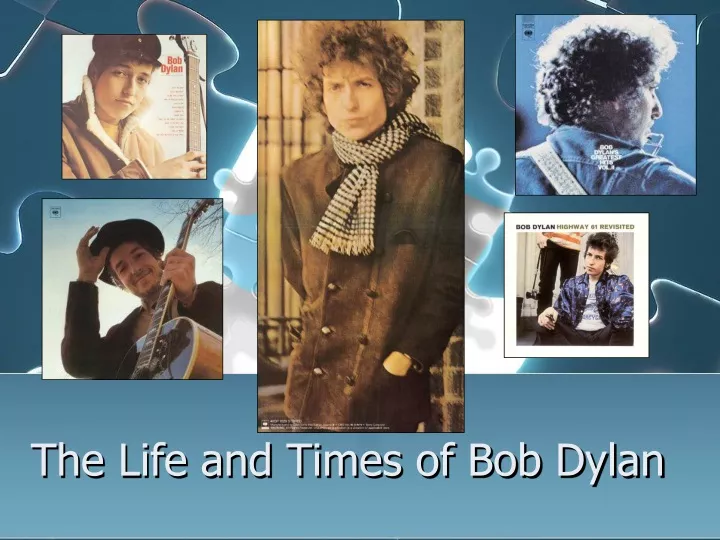 the life and times of bob dylan