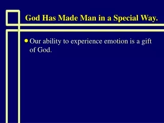 God Has Made Man in a Special Way.
