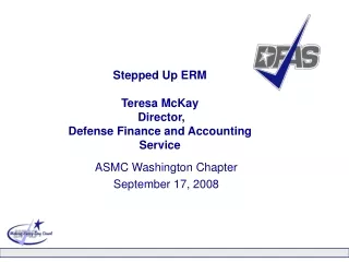 Stepped Up ERM Teresa McKay   Director,  Defense Finance and Accounting Service