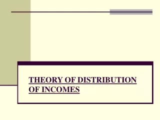 THEORY OF DISTRIBUTION OF INCOMES