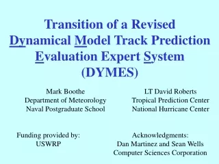 Transition of a Revised Dy namical  M odel Track Prediction E valuation Expert  S ystem (DYMES)