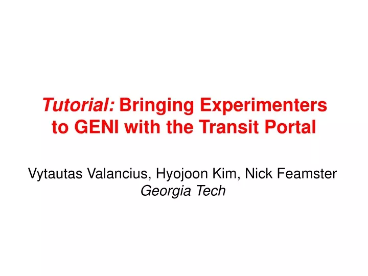 tutorial bringing experimenters to geni with the transit portal