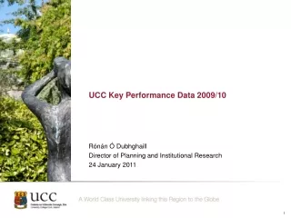 UCC Key Performance Data 2009/10 Rónán Ó Dubhghaill
