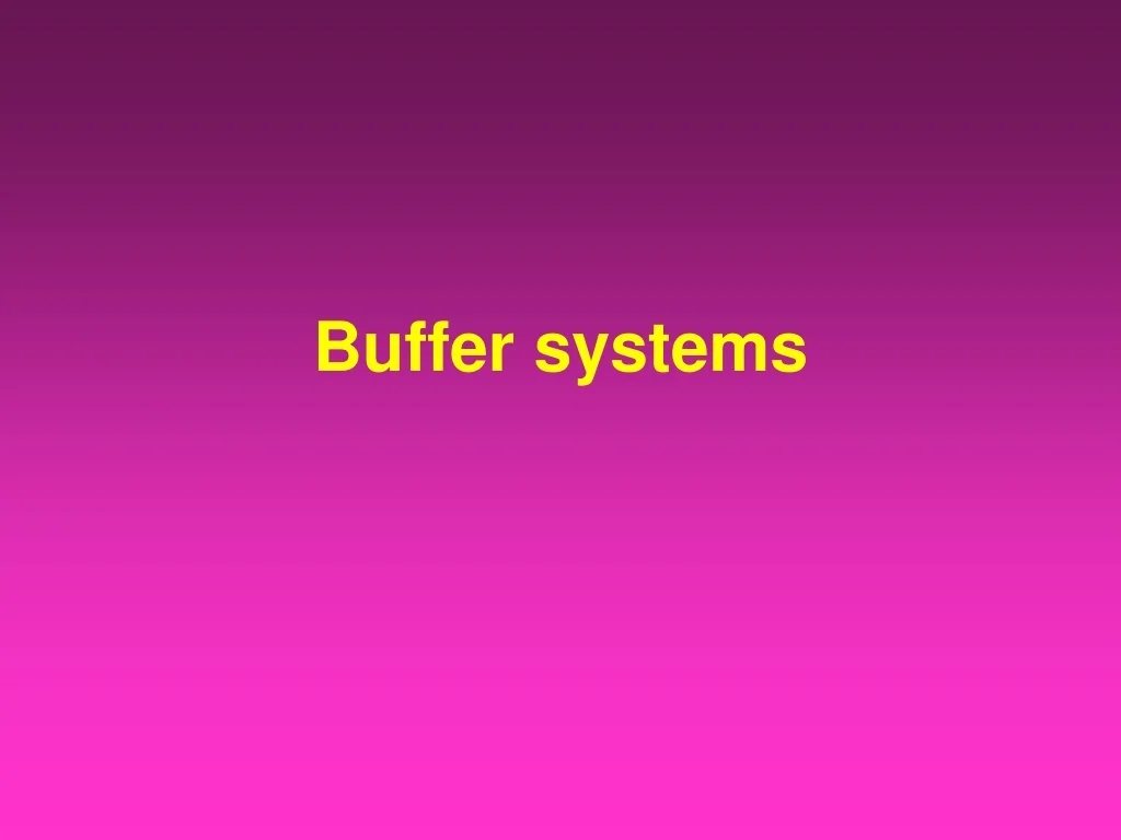 PPT - Buffer systems PowerPoint Presentation, free download - ID:9427698