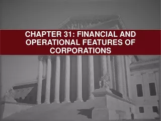 CHAPTER 31: FINANCIAL AND OPERATIONAL FEATURES OF CORPORATIONS