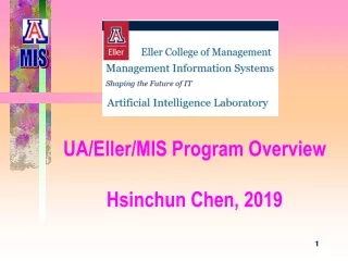 UA/Eller/MIS Program Overview Hsinchun Chen, 2019