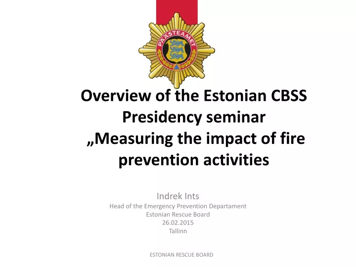 overview of the estonian cbss presidency seminar measuring the impact of fire prevention activities