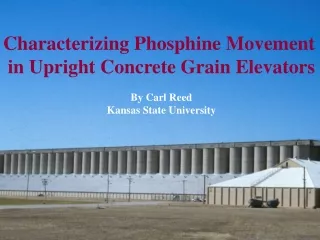 Characterizing Phosphine Movement  in Upright Concrete Grain Elevators By Carl Reed