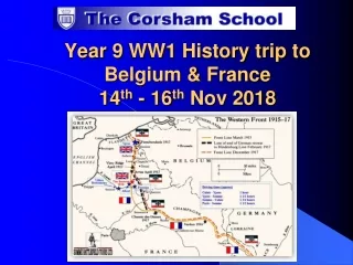 Year 9  WW1 History trip  to Belgium &amp; France 14 th  - 16 th  Nov 2018