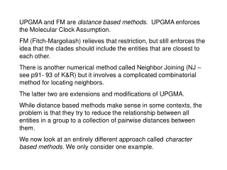UPGMA and FM are  distance based methods .  UPGMA enforces the Molecular Clock Assumption.