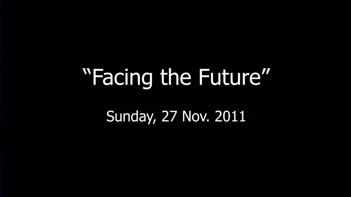 facing the future sunday 27 nov 2011