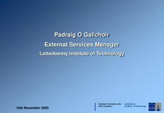 Padraig O Gallchoir External Services Manager Letterkenny Institute of Technology