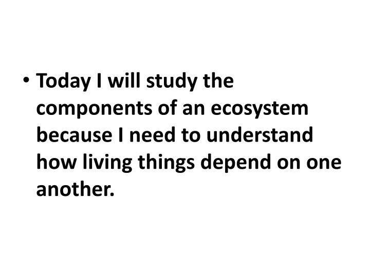 today i will study the components of an ecosystem