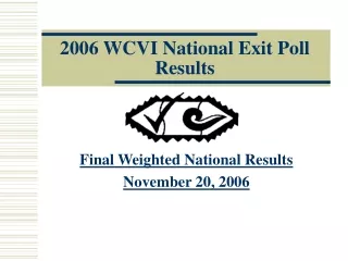 2006 WCVI National Exit Poll Results