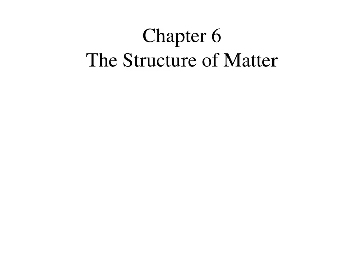 chapter 6 the structure of matter