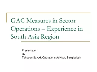 GAC Measures in Sector Operations – Experience in South Asia Region