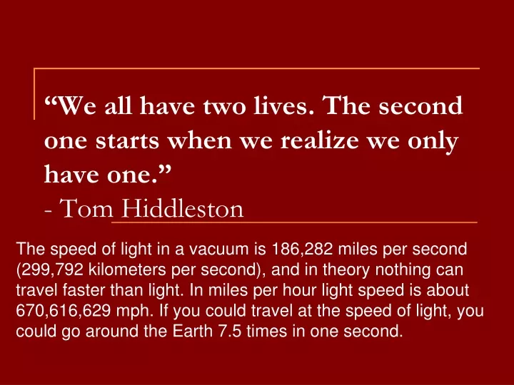 we all have two lives the second one starts when we realize we only have one tom hiddleston