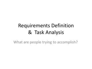 Requirements Definition  &amp;  Task Analysis