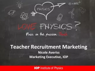 Teacher Recruitment Marketing Nicole Averiss Marketing Executive, IOP