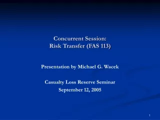 Concurrent Session: Risk Transfer (FAS 113)