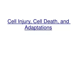 Cell Injury, Cell Death, and Adaptations